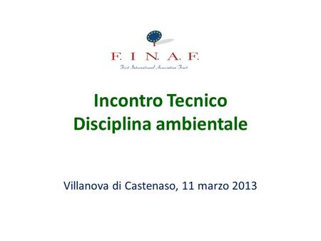 Incontro Tecnico Disciplina ambientale Villanova di Castenaso, 11 marzo 2013.