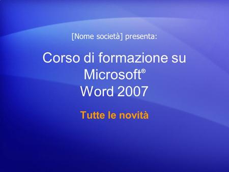 Corso di formazione su Microsoft® Word 2007