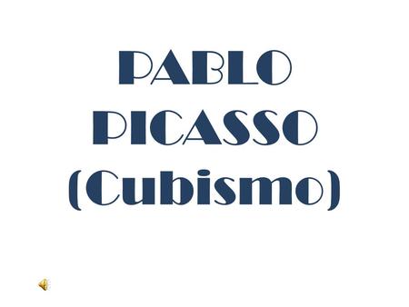 PABLO PICASSO (Cubismo)