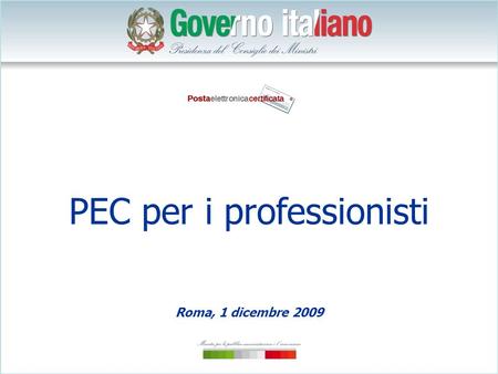 PEC per i professionisti Roma, 1 dicembre 2009. 1.La posta elettronica certificata 2.2010: anno della PEC 3.Diffusione della PEC tra le professioni 4.PEC.