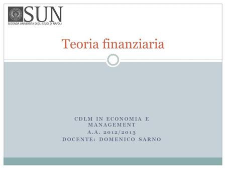 CdLM in Economia e Management A.a. 2012/2013 Docente: Domenico Sarno