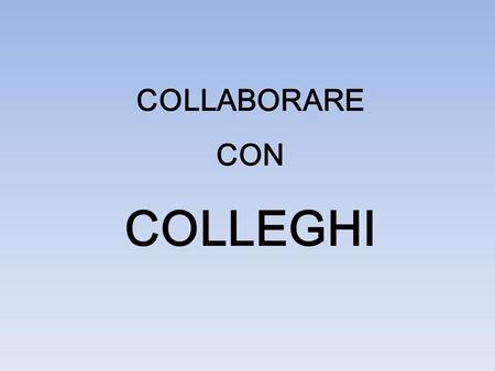 COLLABORARE CON COLLEGHI