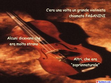 C’era una volta un grande violinista chiamato PAGANINI