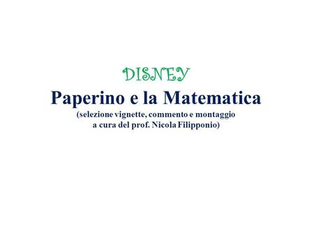 DISNEY Paperino e la Matematica (selezione vignette, commento e montaggio a cura del prof. Nicola Filipponio)