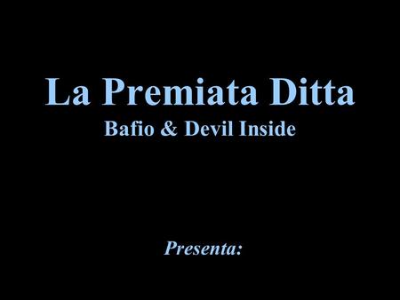 La Premiata Ditta Bafio & Devil Inside