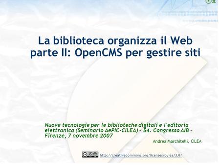 La biblioteca organizza il Web parte II: OpenCMS per gestire siti Nuove tecnologie per le biblioteche digitali.