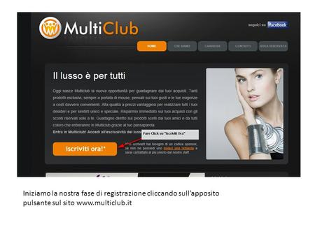 Iniziamo la nostra fase di registrazione cliccando sullapposito pulsante sul sito www.multiclub.it.