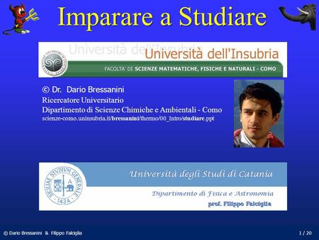 Imparare a Studiare © Dr. Dario Bressanini Ricercatore Universitario