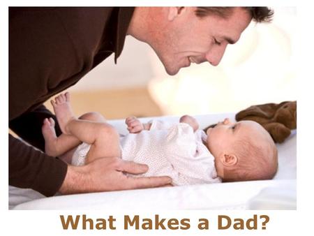 What Makes a Dad?.