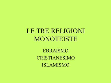 LE TRE RELIGIONI MONOTEISTE