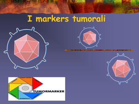 I markers tumorali.