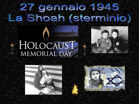 27 gennaio 1945 La Shoah (sterminio).