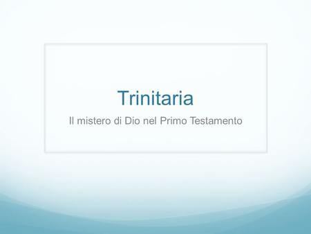 Trinitaria Il mistero di Dio nel Primo Testamento.