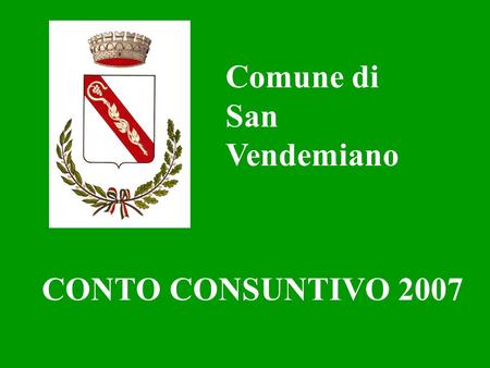 CONTO CONSUNTIVO 2007 Comune di San Vendemiano. COMPOSIZIONE DELLAVANZO ESERCIZIO 2007.