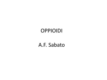 OPPIOIDI A.F. Sabato.