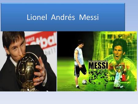 Lionel Andrés Messi.