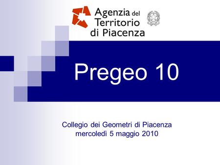 Pregeo 10 di Piacenza Collegio dei Geometri di Piacenza mercoledì 5 maggio 2010.