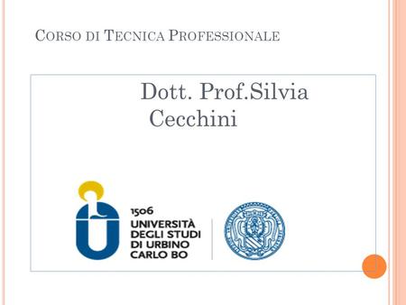C ORSO DI T ECNICA P ROFESSIONALE Dott. Prof.Silvia Cecchini.