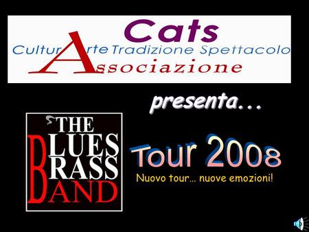 Nuovo tour… nuove emozioni!. The Blues Brass Band presenta il nuovo tuor estivo 2008 che darà vita al loro primo album ufficiale in autunno. Un cofanetto.