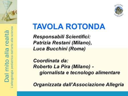 TAVOLA ROTONDA Responsabili Scientifici: Patrizia Restani (Milano),