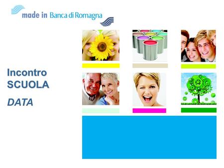 Incontro SCUOLA DATA. 2Servizio Marketing Operativo Riproduzione vietata – Diritti riservati a Banca di Romagna Chi siamo? La Banca di Romagna1/2 La Banca.