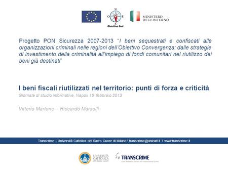 Progetto PON Sicurezza 2007-2013 I beni sequestrati e confiscati alle organizzazioni criminali nelle regioni dellObiettivo Convergenza: dalle strategie.