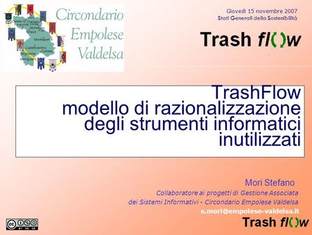 TrashFlow modello di razionalizzazione degli strumenti informatici inutilizzati Mori Stefano Collaboratore ai progetti di Gestione Associata dei Sistemi.