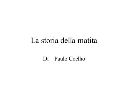 La storia della matita Di Paulo Coelho.