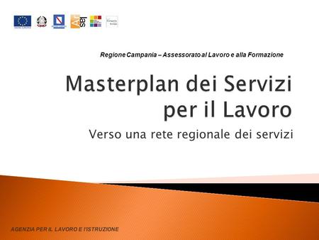 Verso una rete regionale dei servizi Regione Campania – Assessorato al Lavoro e alla Formazione.