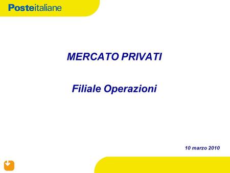 10 marzo 2010 MERCATO PRIVATI Filiale Operazioni.