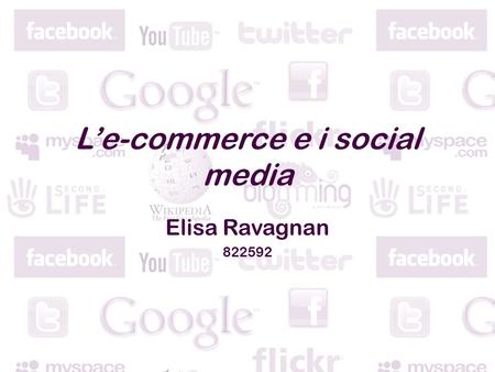 Le-commerce e i social media Elisa Ravagnan 822592.