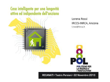 Lorena Rossi IRCCS-INRCA, Ancona l.rossi@inrca.it.