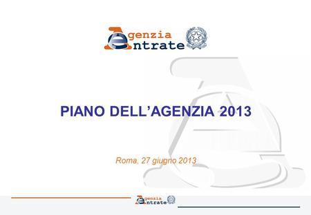 PIANO DELLAGENZIA 2013 Roma, 27 giugno 2013. 2 Contesto La Convenzione 2013-2015, pur rimanendo invariata nella struttura, è stato profondamente innovata.