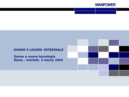DONNE E LAVORO INTERINALE Donne e nuove tecnologie Roma - martedì, 2 marzo 2004.