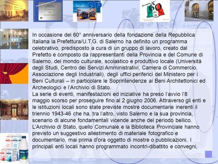 In occasione del 60° anniversario della fondazione della Repubblica Italiana la Prefettura/U.T.G. di Salerno ha definito un programma celebrativo, predisposto.