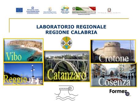 1 LABORATORIO REGIONALE REGIONE CALABRIA. 2 Sulle tracce di Ulisse La nostra esperienza sul laboratorio realizzato in Calabria è stata senzaltro positiva.