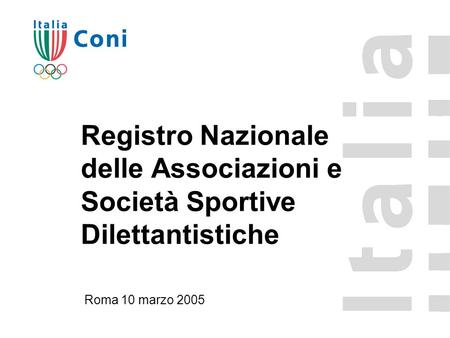 Registro Nazionale delle Associazioni e Società Sportive Dilettantistiche Roma 10 marzo 2005.