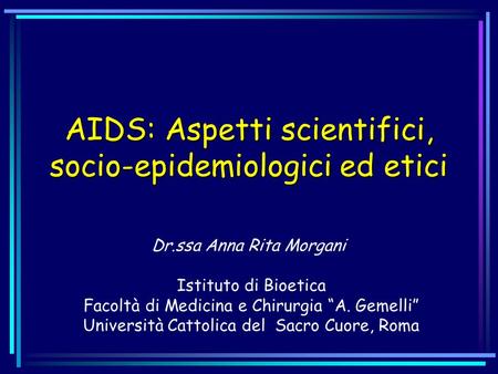 AIDS: Aspetti scientifici, socio-epidemiologici ed etici