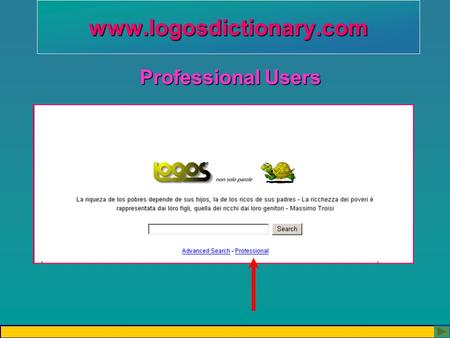 Www.logosdictionary.com Professional Users. Per poter lavorare sul Dizionario, bisogna registrarsi come Utente Professionale – Professional User (solo.