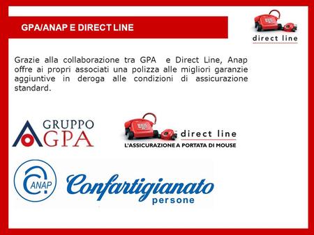 GPA/ANAP E DIRECT LINE Grazie alla collaborazione tra GPA e Direct Line, Anap offre ai propri associati una polizza alle migliori garanzie aggiuntive.