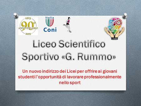 Un nuovo indirizzo dei Licei per offrire ai giovani studenti lopportunità di lavorare professionalmente nello sport.