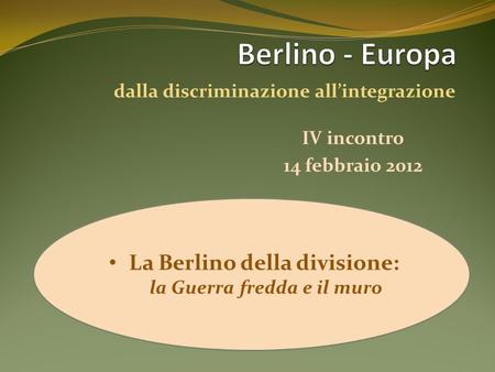 Berlino - Europa dalla discriminazione all’integrazione IV incontro