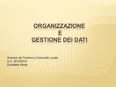 Scienze del Turismo e Comunità Locale A.A. 2013/2014 Donatella Moda.