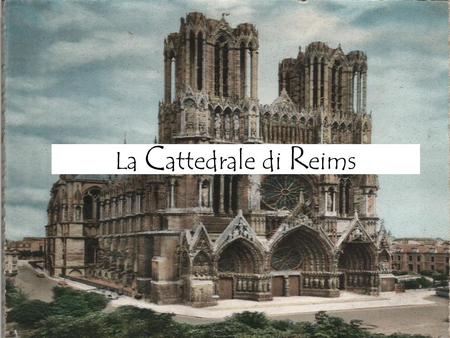 La Cattedrale di Reims.
