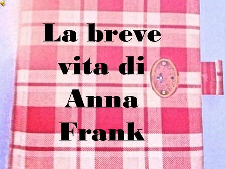 La breve vita di Anna Frank