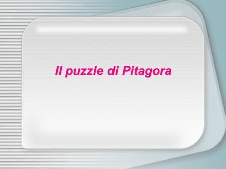 Il puzzle di Pitagora.