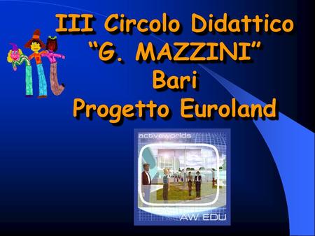 III Circolo Didattico G. MAZZINI Bari Progetto Euroland.