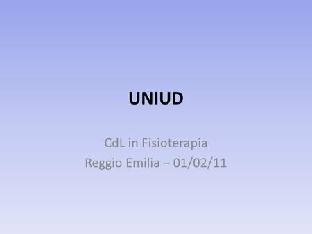 UNIUD CdL in Fisioterapia Reggio Emilia – 01/02/11.