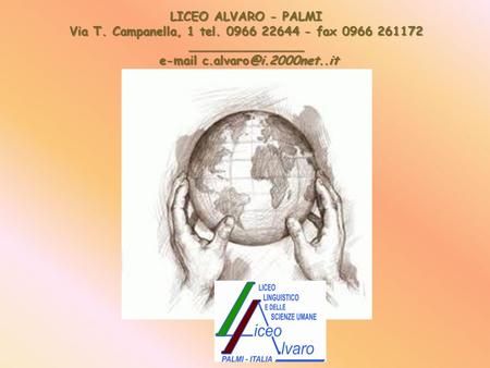 LICEO ALVARO - PALMI Via T. Campanella, 1 tel. 0966 22644 - fax 0966 261172 _______________