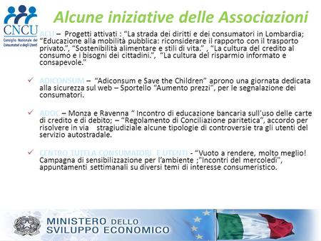 Alcune iniziative delle Associazioni ACU – Progetti attivati : La strada dei diritti e dei consumatori in Lombardia; Educazione alla mobilità pubblica: